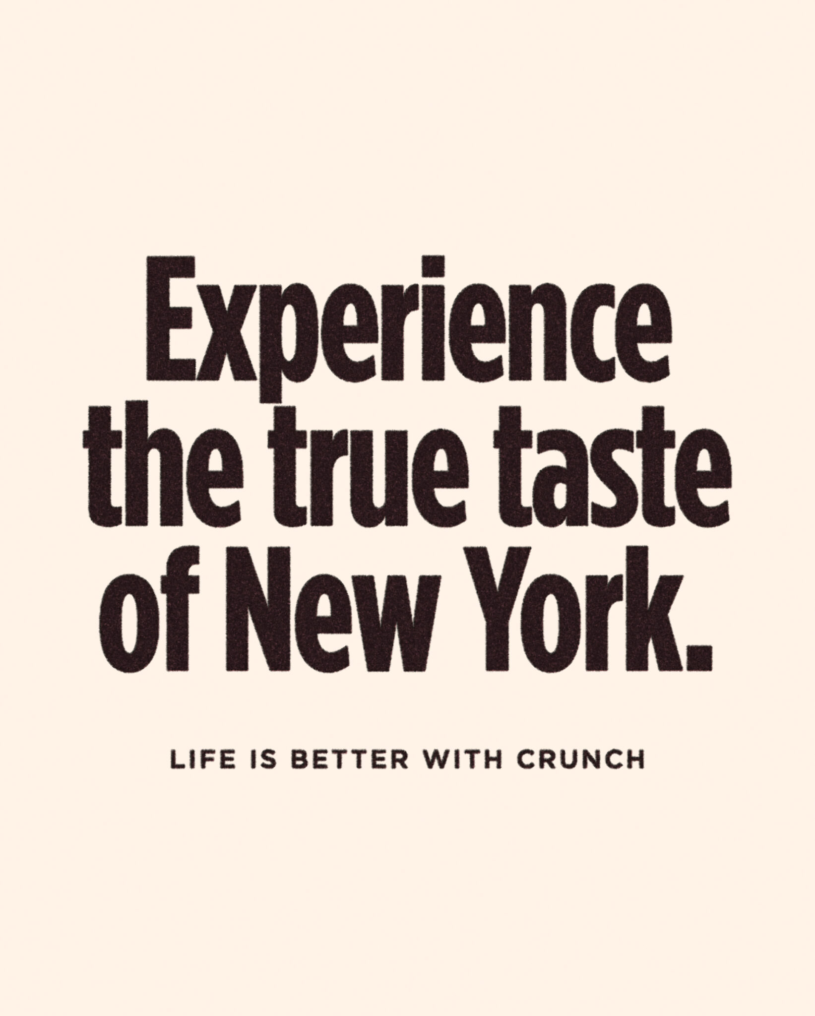 Affiche typographique Crunch « Experience the true taste of New York »